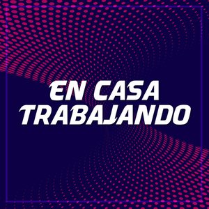 EN CASA TRABAJANDO