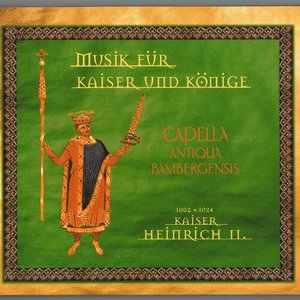 Kaiser Heinrich II. - Musik für Kaiser und Könige