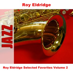 Roy Eldridge Selected Favorites, Vol. 2