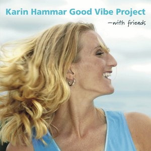 Karin Hammar Good Vibe Project - With Friends