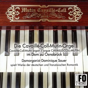 Dominique Sauer: German and French Organ Music (Cavaillé-Coll-Mutin-Orgel Dom zu Osnabrück)
