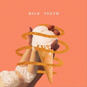 Milk Teeth - Single