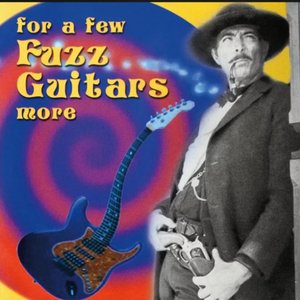 For A Few Fuzz Guitars More - Digitally Remastered