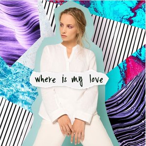 Where Is My Love - Single