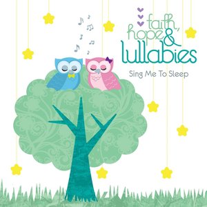 Faith, Hope & Lullabies: Sing Me to Sleep