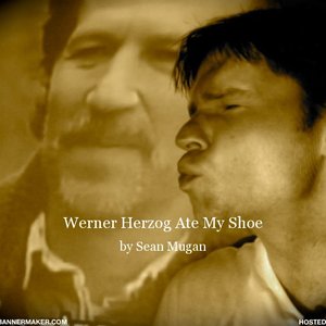 Werner Herzog Ate My Shoe