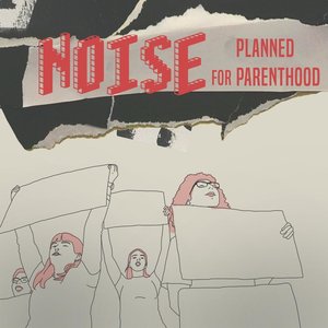 Noise for Planned Parenthood
