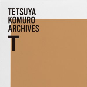 TETSUYA KOMURO ARCHIVES "T"