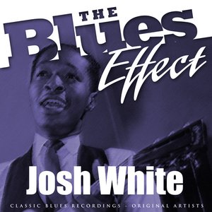 The Blues Effect - Josh White
