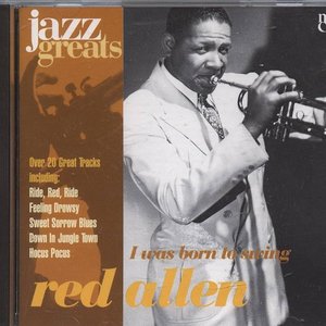 Jazz Greats, Volume 40: Red Allen: I Was Born to Swing