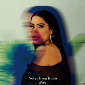 Never Even Know