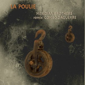 La Poulie (Meridian Brothers Remix) [feat. Meridian Brothers] - Single