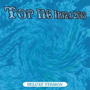 Top 116 Ibiza 2013 - Deluxe (116 Dance Hits)