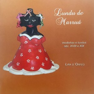 Lundu de Marruá (Modinhas E Lundus Séculos Xviii E Xix)