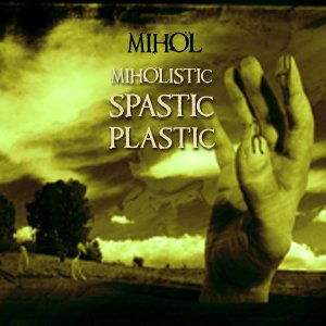 “miholistic-spastic-plastic”的封面