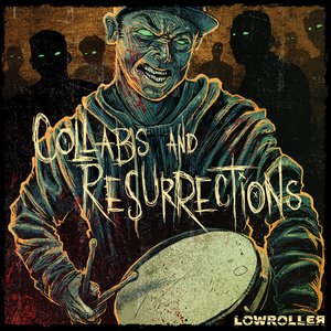 Lowroller - Collabs & Ressurections