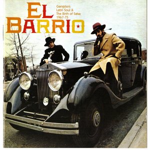 El Barrio: Gangsters Latin Soul And The Birth Of Salsa 1967 - 1975
