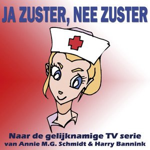 De Leukste Liedjes Uit Ja Zuster Nee Zuster