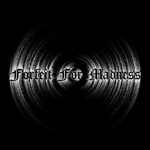 Bild für 'Forfeit for madness'