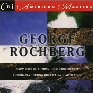 Music of George Rochberg, Vol. 2