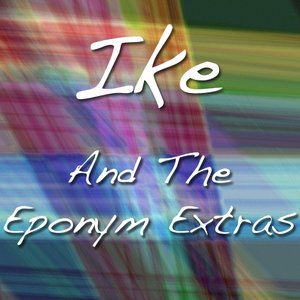 Avatar for Ike And The Eponym Extras