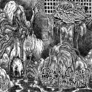 Sewers Clogged With Human Mush