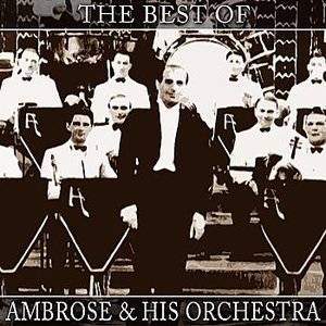 The Best Of Ambrose & His Orchestra