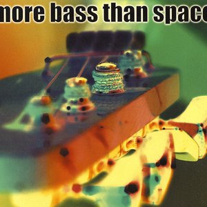 More Bass Than Space