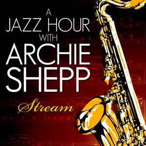 A Jazz Hour With Archie Shepp - Stream - EP