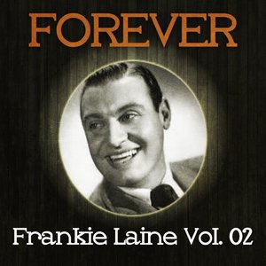 Forever Frankie Laine, Vol. 2