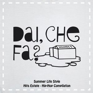 Dai che fa? Summer Life Style (Hits estate, Hip Hop Compilation)