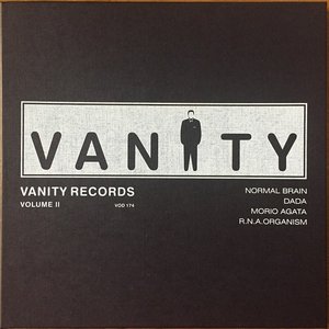 Vanity Records Volume II / Normal Brain / Dada / Morio Agata / R.N.A. Organism