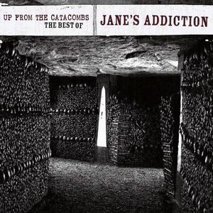 Up from the Catacombs: the Best of Jane's Addiction