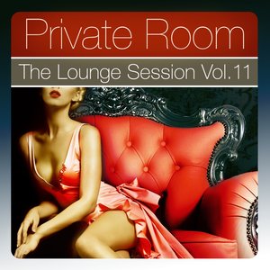 Zdjęcia dla 'Private Room - the Lounge Session, Vol.11 (The Lounge Session Deluxe, Best in Ambient and Chill Out Music)'