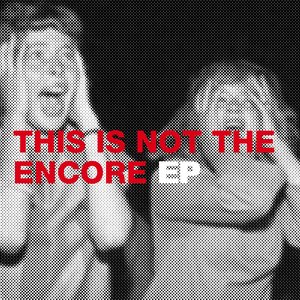 This Is Not the Encore