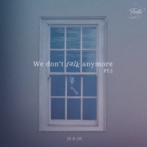 We Don't Talk Anymore Pt.2