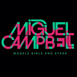 Miguel Campbell - Models Girls And Stars - Zortam Music