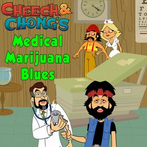 Medical Marijuana Blues — Cheech & Chong Medical Marijuana Blues — Cheech & Chong