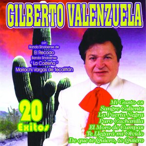 Gilberto Valenzuela: 20 Éxitos (feat. Banda Sinaloense de El Recodo, Banda Sinaloense La Costeña, Mariachi Vargas de Tecalitlán)