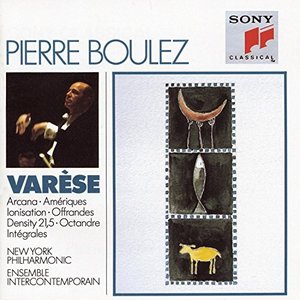 Varèse: Arcana, Amériques, Ionization, Offrandes, Density 21.5, Octandre & Intégrales