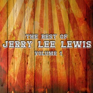 The Best Of Jerry Lee Lewis Volume 1