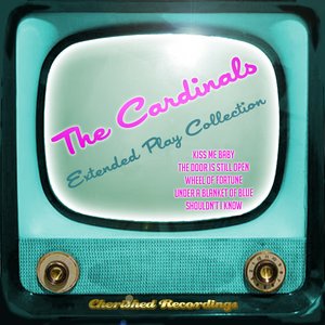 The Cardinals - The Extended Play Collection