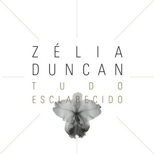 Zélia Duncan - Tudo Esclarecido