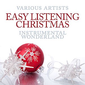 Easy Listening Christmas - Instrumental Wonderland