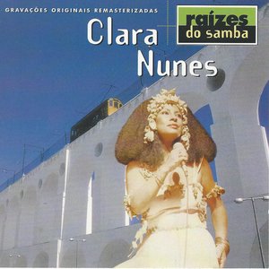 Raizes do Samba: Clara Nunes