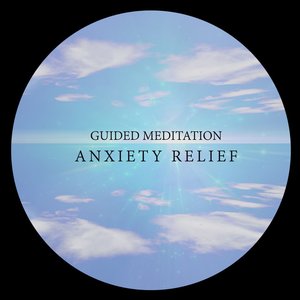 Guided Meditation: Anxiety Relief