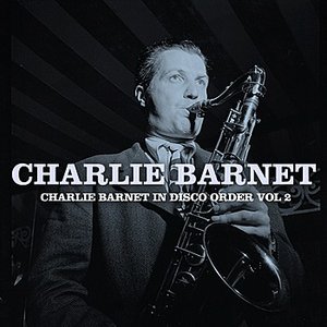 Charlie Barnet In Disco Order, Vol. 2