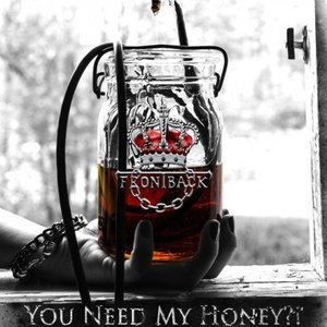 You Need My Honey?!