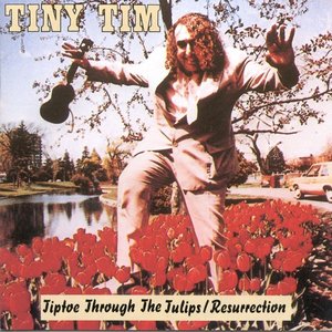 Tiptoe Through the Tulips / Resurrection