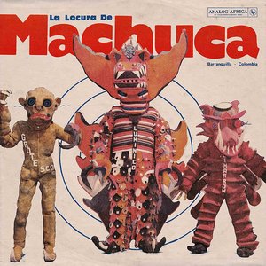 La Locura de Machuca 1975-1980 (Analog Africa No. 30)